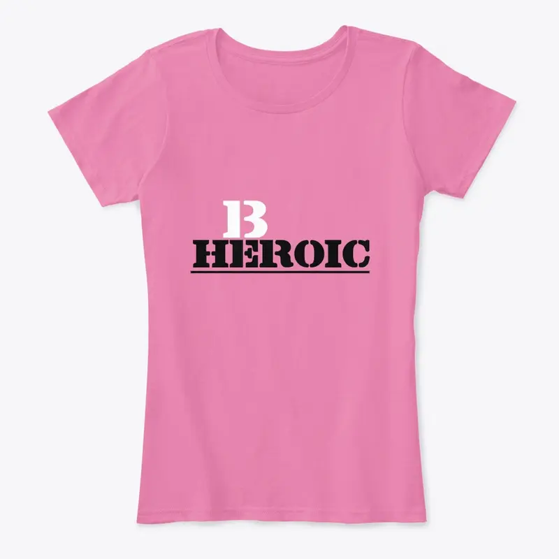 BE HEROIC