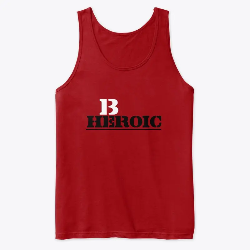 BE HEROIC